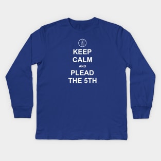 Keep Calm and Plead the 5th Kids Long Sleeve T-Shirt